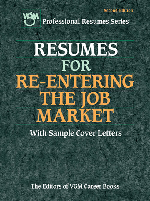 Resumes for Re-Entering the Job Market With Sample Cover Letters